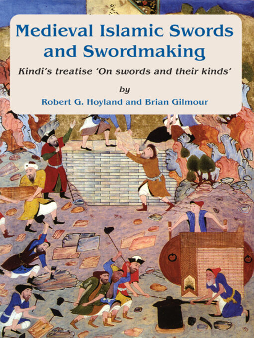 Title details for Medieval Islamic Swords and Swordmaking by Robert G. Hoyland - Available